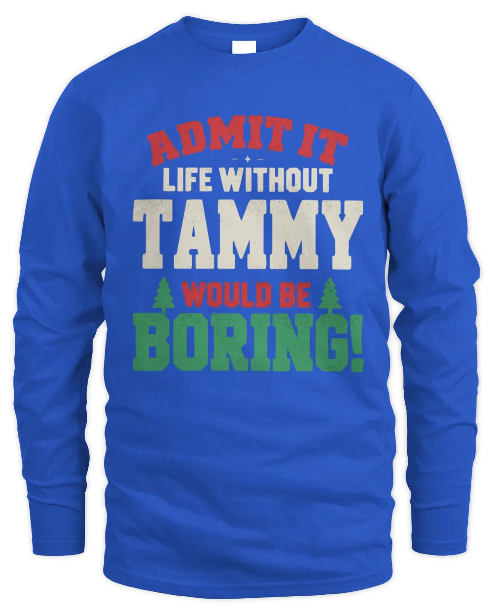 TAMMY P5 TH08 Christmas T-Shirt – “Life Without NAME Would Be Boring” - Men's Long Sleeved T-Shirt - Royal