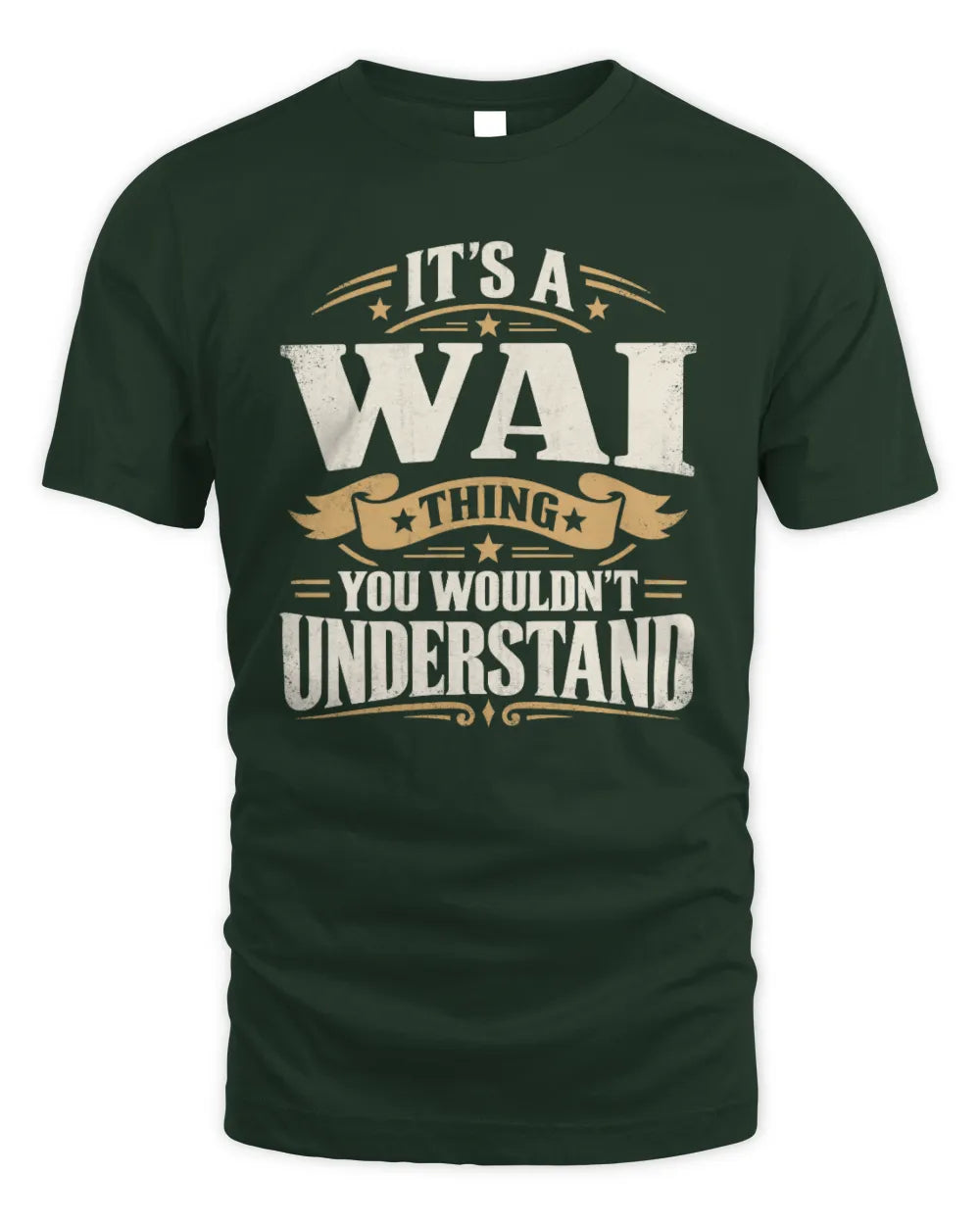 WAI P08 TH51 - Personalized “It’s a/an [NAME] Thing – You Wouldn’t Understand” Shirt - Unisex Standard T-Shirt - Forest Green
