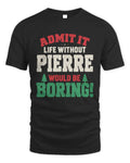 PIERRE P5 TH08 Christmas T-Shirt – “Life Without NAME Would Be Boring” - Unisex Standard T-Shirt - Black