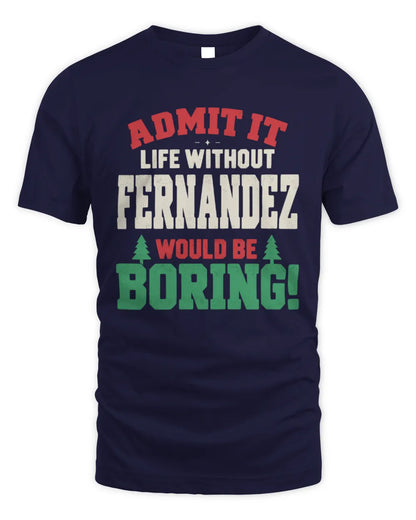 FERNANDEZ P5 TH08 Christmas T-Shirt – “Life Without NAME Would Be Boring” - Unisex Standard T-Shirt - Navy