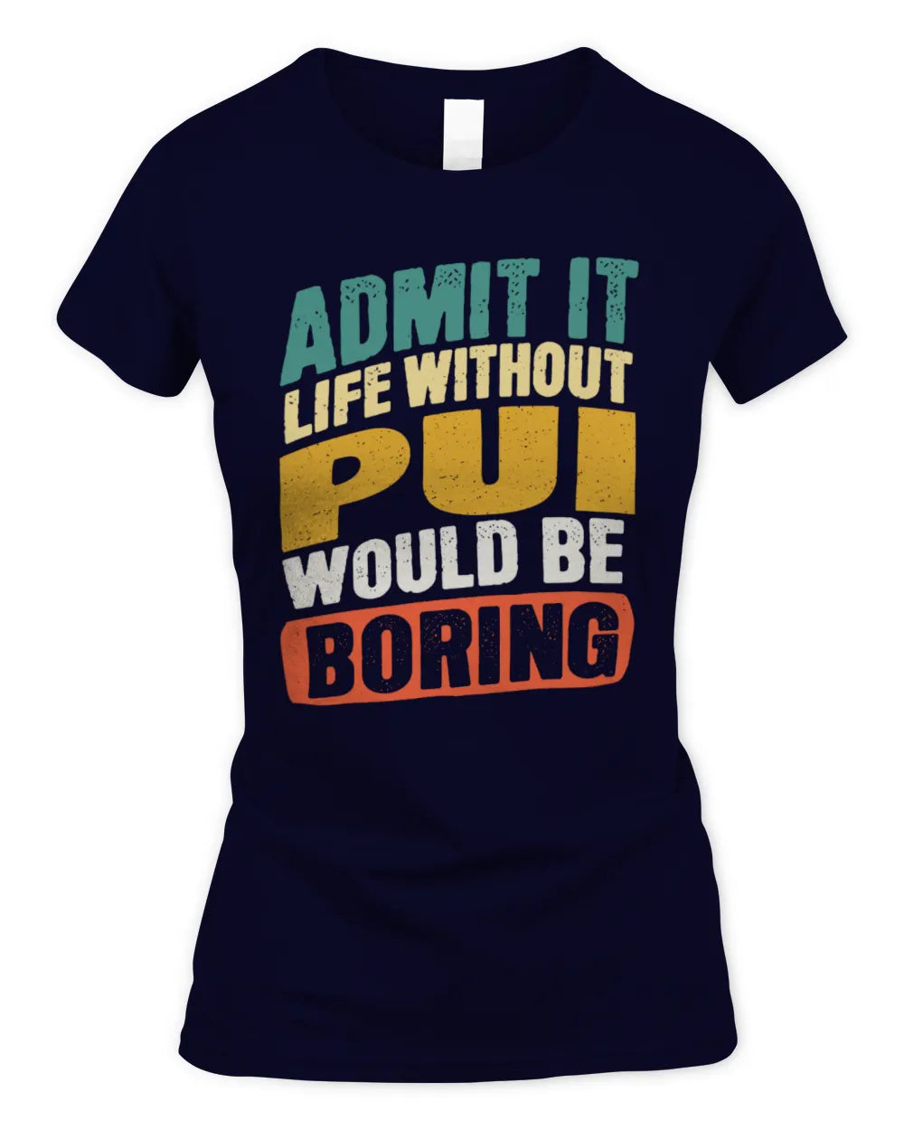 PUI TP88-K4-229
Personalized Funny Quote Apparel “Life Without NAME Would Be Boring” - Women's Standard T-Shirt - Navy