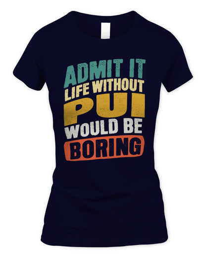 PUI TP88-K4-229
Personalized Funny Quote Apparel “Life Without NAME Would Be Boring” - Women's Standard T-Shirt - Navy