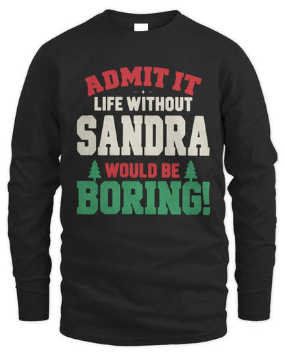 SANDRA P5 TH08 Christmas T-Shirt – “Life Without NAME Would Be Boring” - Men's Long Sleeved T-Shirt - Black