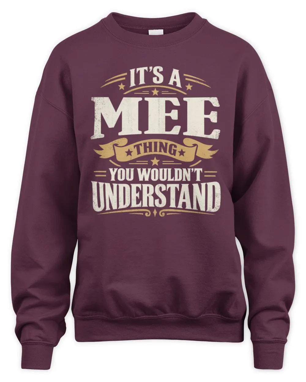 MEE P08 TH51 - Personalized “It’s a/an [NAME] Thing – You Wouldn’t Understand” Shirt - Unisex Sweatshirt - Maroon