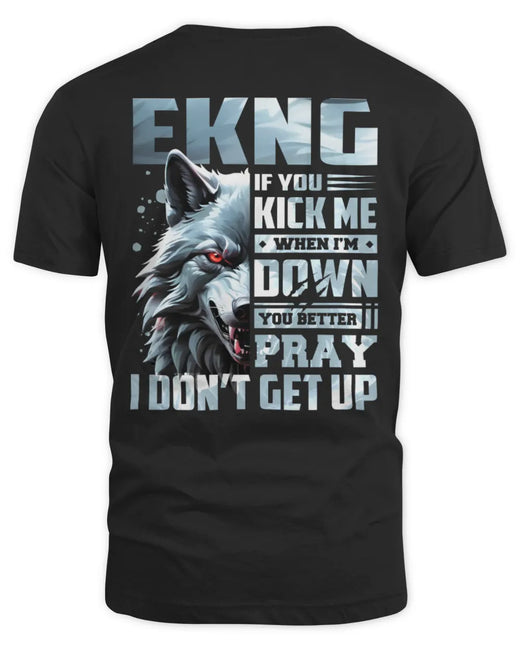 EKNG AP62-K4-666 - Personalized Fierce Wolf Quote Apparel “If You Kick Me When I’m Down, You Better Pray I Don’t Get Up”