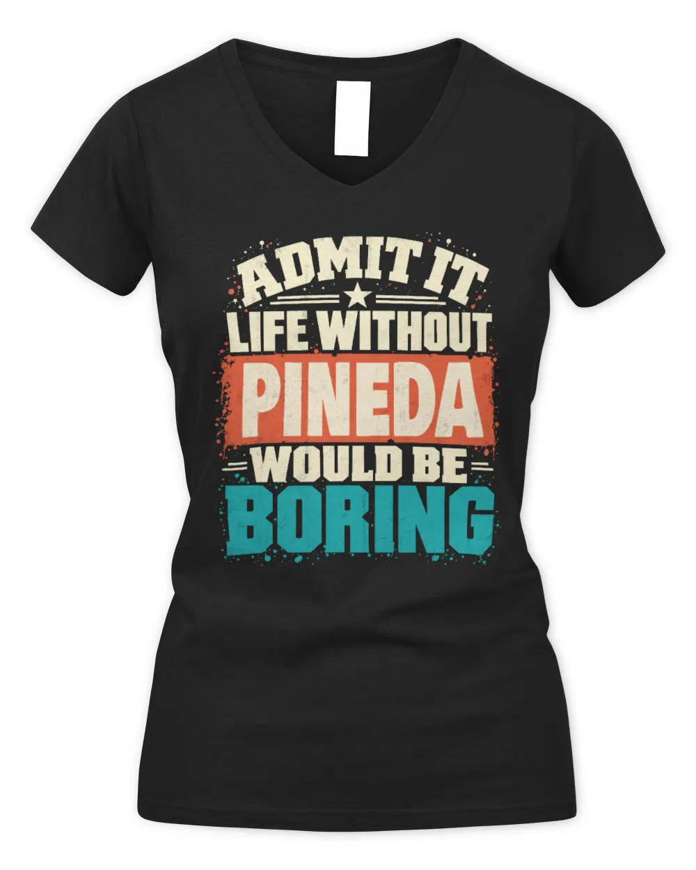 PINEDA P02-TH11-226 Personalized Admit It Life Without [Name] Would Be Boring T-Shirt - Custom Name Funny Gift - Women's V-Neck T-Shirt - Black