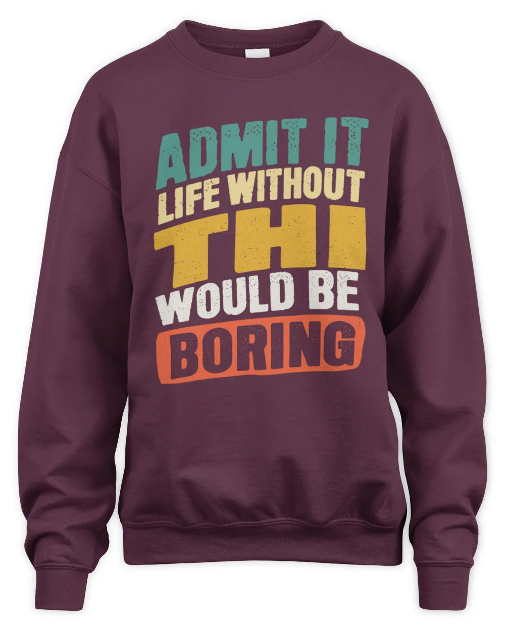 THI TP88-K4-229
Personalized Funny Quote Apparel “Life Without NAME Would Be Boring” - Unisex Sweatshirt - Maroon