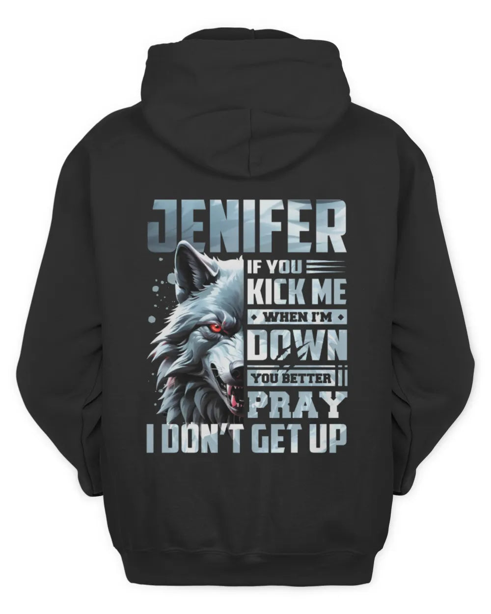 JENIFER AP62-K4-666 - Personalized Fierce Wolf Quote Apparel “If You Kick Me When I’m Down, You Better Pray I Don’t Get Up” - Unisex Hoodie - Black