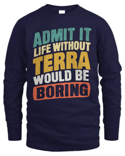 TERRA TP88-K4-229
Personalized Funny Quote Apparel “Life Without NAME Would Be Boring” - Men's Long Sleeved T-Shirt - Navy