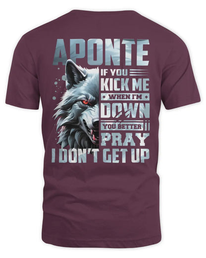 APONTE AP62-K4-666 - Personalized Fierce Wolf Quote Apparel “If You Kick Me When I’m Down, You Better Pray I Don’t Get Up” - Unisex Standard T-Shirt - Maroon