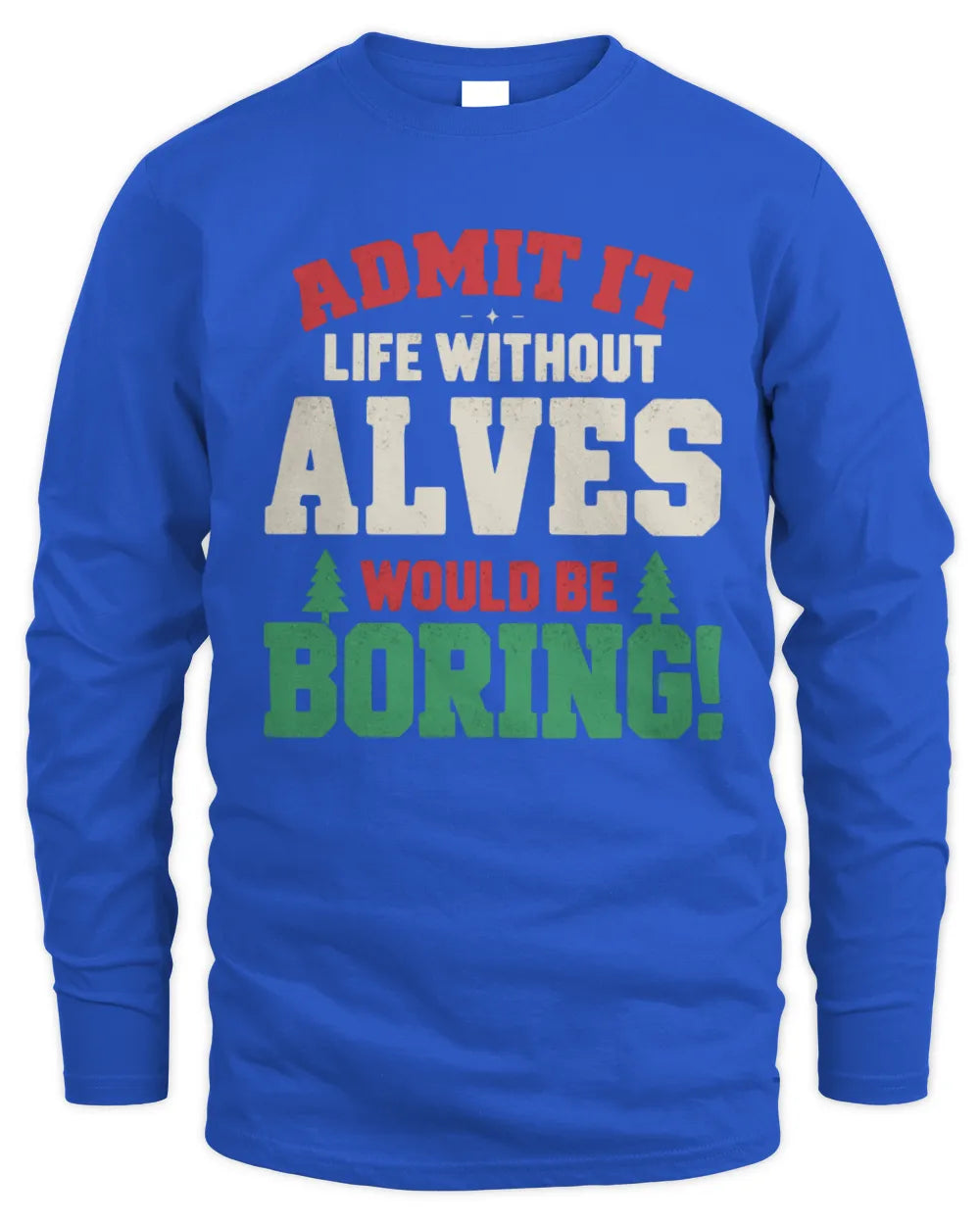 ALVES P5 TH08 Christmas T-Shirt – “Life Without NAME Would Be Boring” - Men's Long Sleeved T-Shirt - Royal