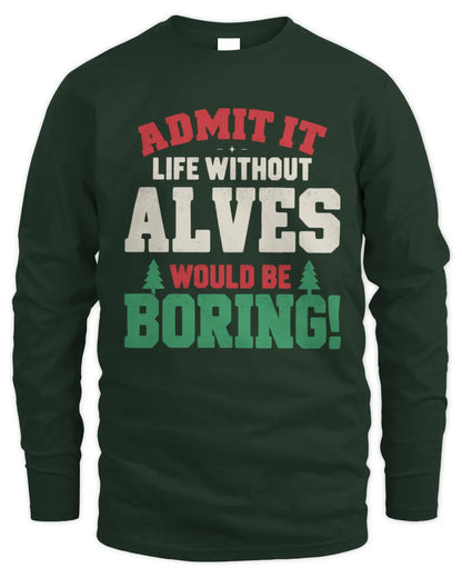 ALVES P5 TH08 Christmas T-Shirt – “Life Without NAME Would Be Boring” - Men's Long Sleeved T-Shirt - Forest Green