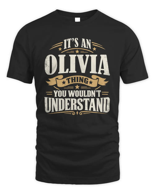 OLIVIA P08 TH51 - Personalized “It’s a/an [NAME] Thing – You Wouldn’t Understand” Shirt - Unisex Standard T-Shirt - Black