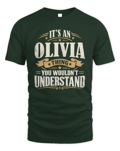 OLIVIA P08 TH51 - Personalized “It’s a/an [NAME] Thing – You Wouldn’t Understand” Shirt - Unisex Standard T-Shirt - Forest Green