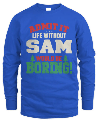 SAM P5 TH08 Christmas T-Shirt – “Life Without NAME Would Be Boring” - Men's Long Sleeved T-Shirt - Royal