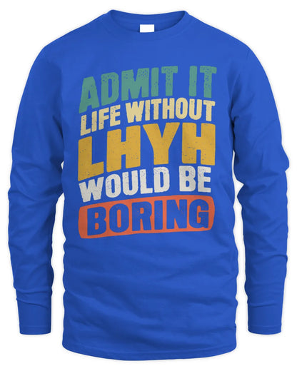 LHYH TP88-K4-229
Personalized Funny Quote Apparel “Life Without NAME Would Be Boring” - Men's Long Sleeved T-Shirt - Royal