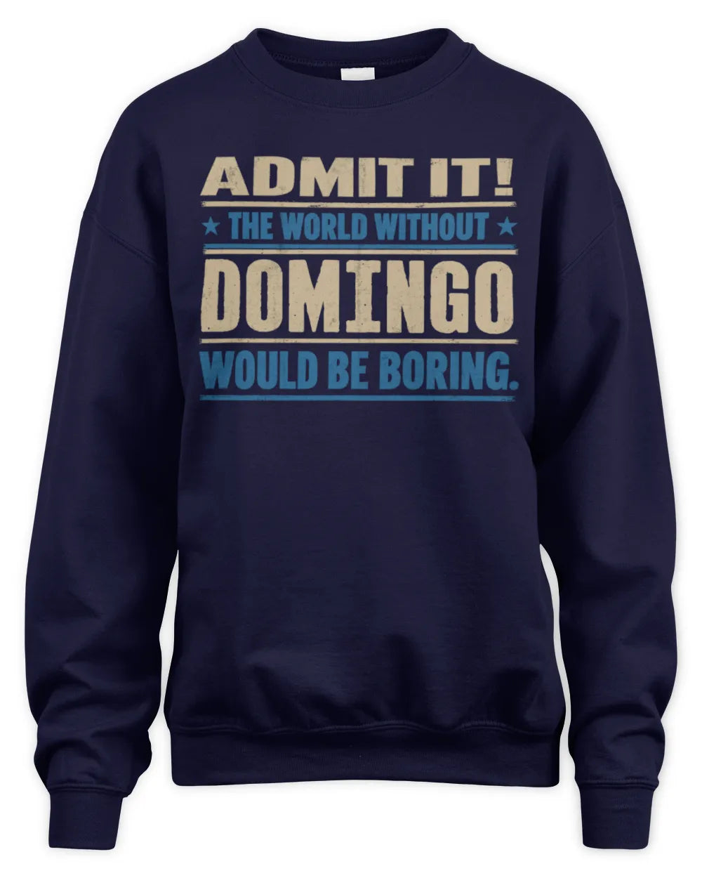 DOMINGO TP68-K2-968 – Personalized Funny Quote Apparel “The World Without NAME Would Be Boring” - Unisex Sweatshirt - Navy