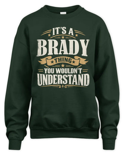 BRADY P08 TH51 - Personalized “It’s a/an [NAME] Thing – You Wouldn’t Understand” Shirt - Unisex Sweatshirt - Forest Green