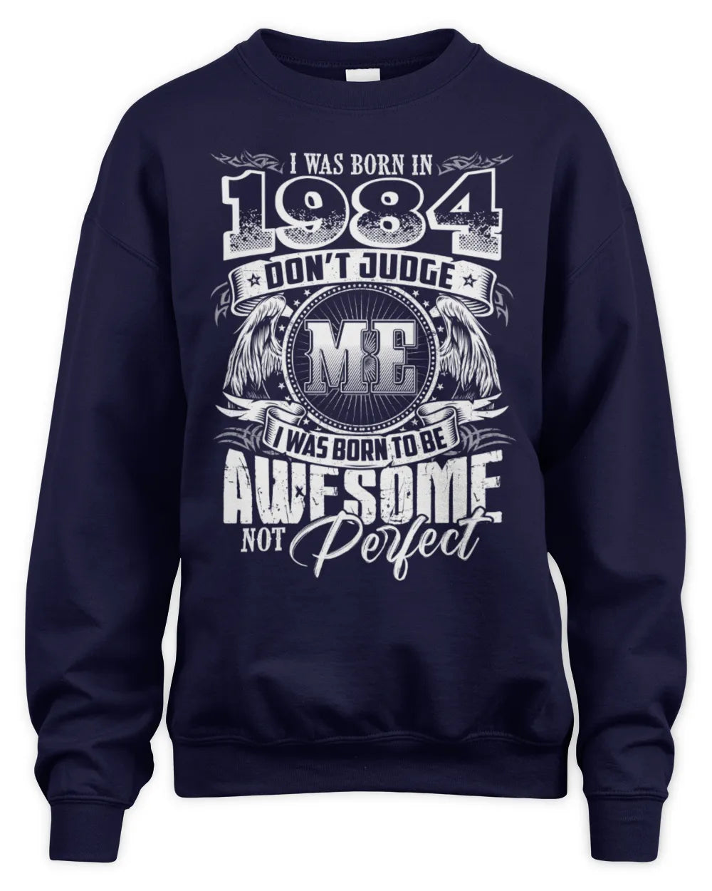 1984 HH89-K2 – Awesome Birth Year Quote T-Shirt - Unisex Sweatshirt - Navy
