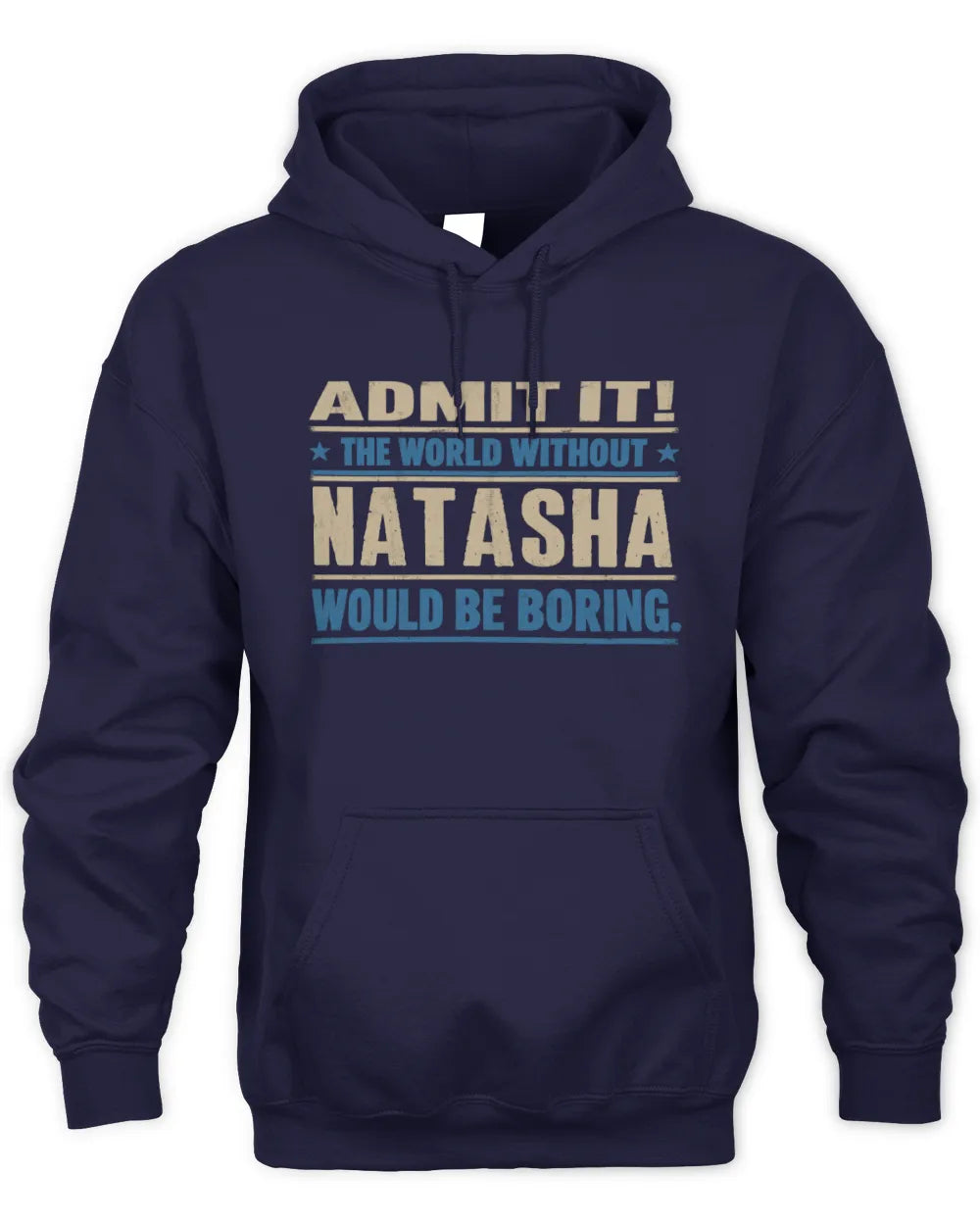 NATASHA TP68-K2-968 – Personalized Funny Quote Apparel “The World Without NAME Would Be Boring” - Unisex Hoodie - Navy