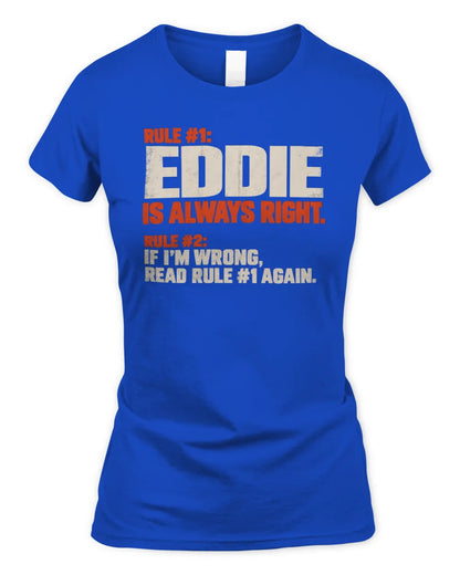 EDDIE NP1-H006 - Always Right Personalized Name T-Shirt – Funny Custom Name Shirt - Women's Standard T-Shirt - Royal