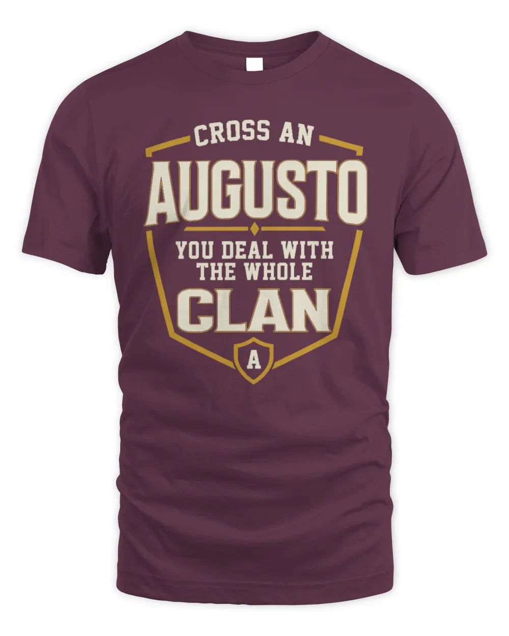 AUGUSTO NT1-K008 Cross A/An NAME, You Deal With the Whole Clan | Personalized Vintage T-Shirt - Unisex Standard T-Shirt - Maroon