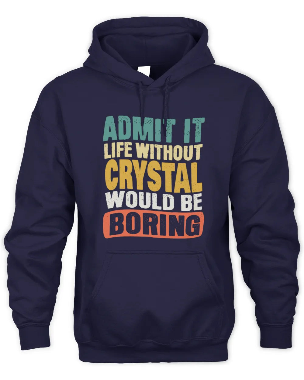 CRYSTAL TP86-K3-229 Personalized Funny Quote Apparel “Life Without NAME Would Be Boring” - Unisex Hoodie - Navy