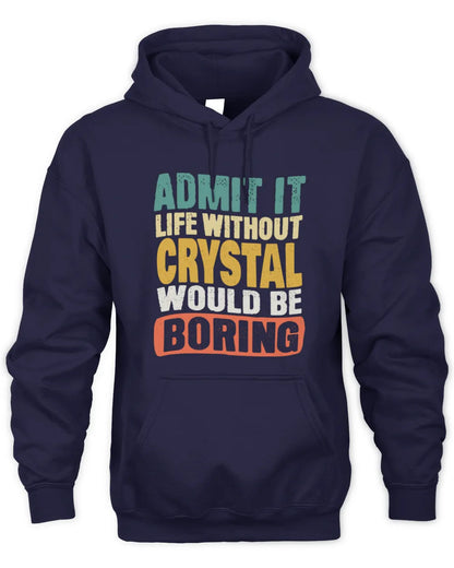 CRYSTAL TP86-K3-229 Personalized Funny Quote Apparel “Life Without NAME Would Be Boring” - Unisex Hoodie - Navy