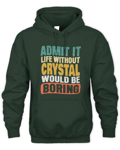 CRYSTAL TP86-K3-229 Personalized Funny Quote Apparel “Life Without NAME Would Be Boring” - Unisex Hoodie - Forest Green