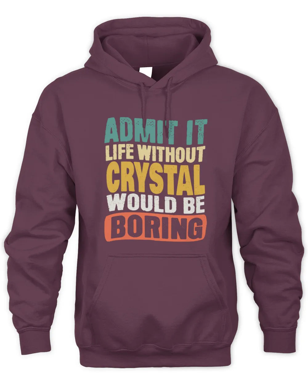 CRYSTAL TP86-K3-229 Personalized Funny Quote Apparel “Life Without NAME Would Be Boring” - Unisex Hoodie - Maroon