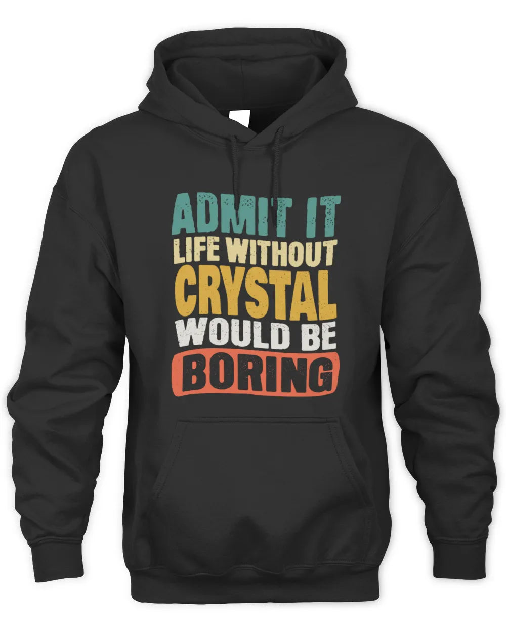 CRYSTAL TP86-K3-229 Personalized Funny Quote Apparel “Life Without NAME Would Be Boring” - Unisex Hoodie - Black