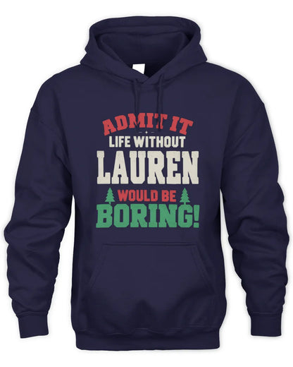 LAUREN P5 TH08 Christmas T-Shirt – “Life Without NAME Would Be Boring” - Unisex Hoodie - Navy