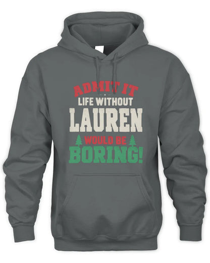 LAUREN P5 TH08 Christmas T-Shirt – “Life Without NAME Would Be Boring” - Unisex Hoodie - Charcoal