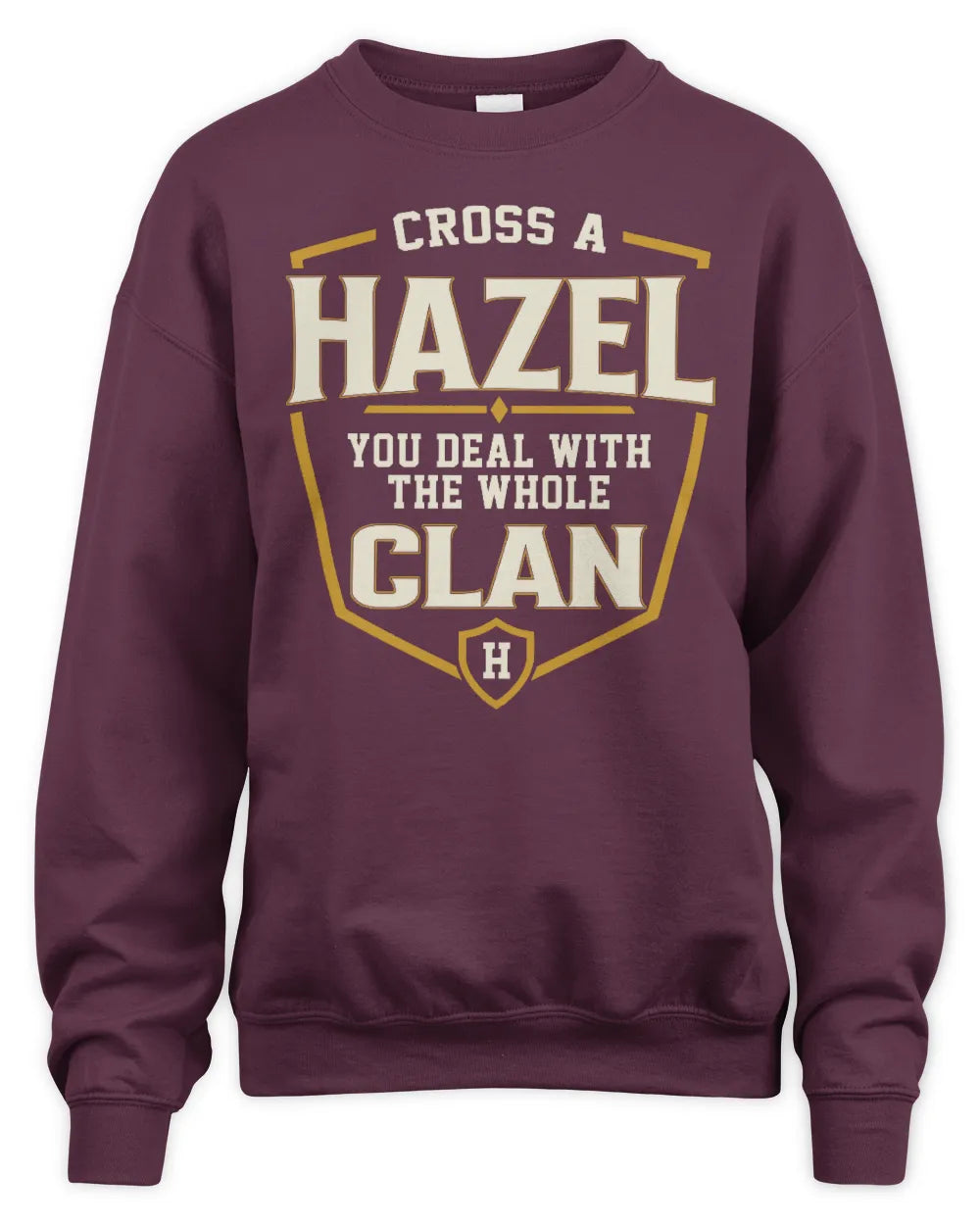 HAZEL NT1-K008 Cross A/An NAME, You Deal With the Whole Clan | Personalized Vintage T-Shirt - Unisex Sweatshirt - Maroon