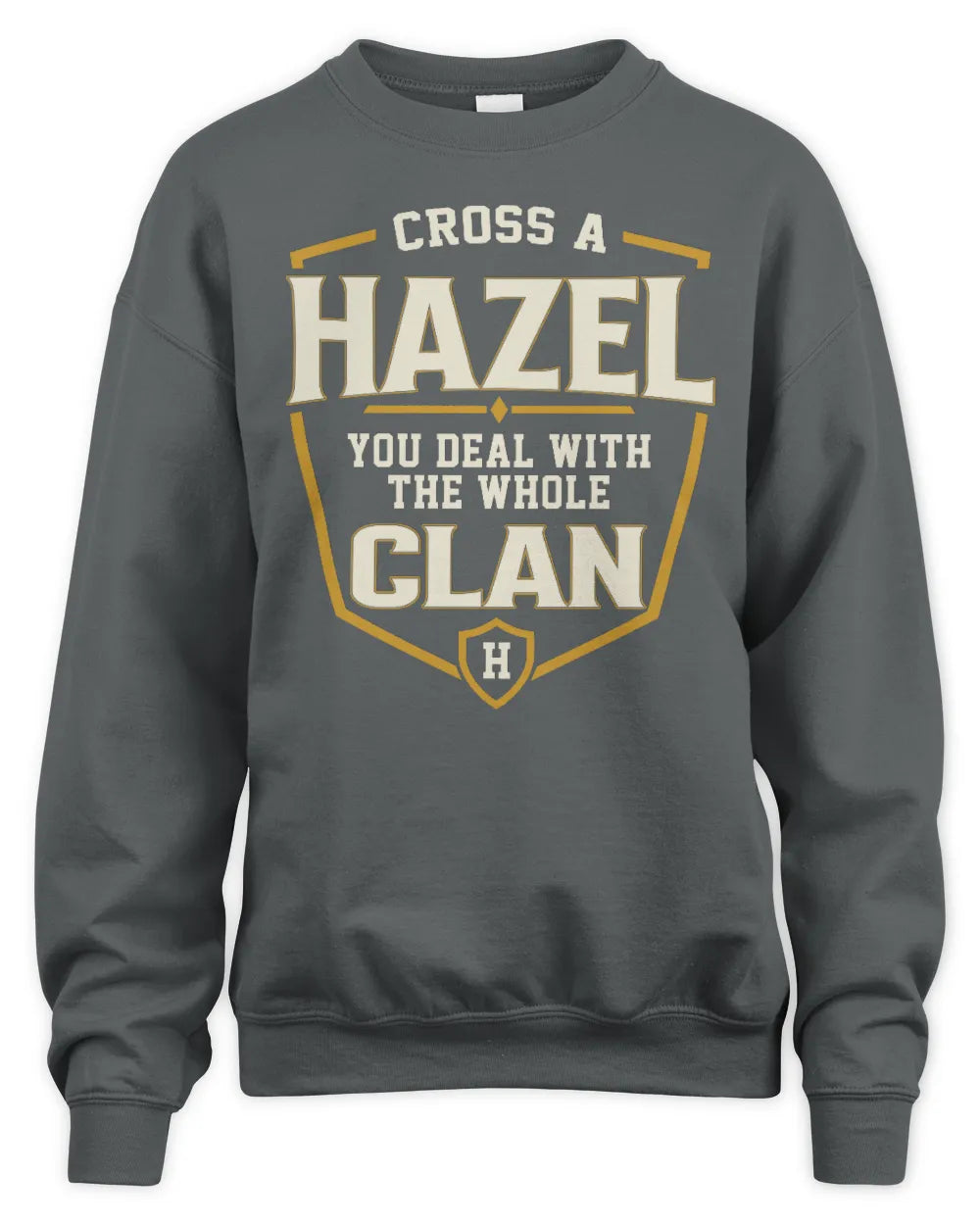 HAZEL NT1-K008 Cross A/An NAME, You Deal With the Whole Clan | Personalized Vintage T-Shirt - Unisex Sweatshirt - Charcoal