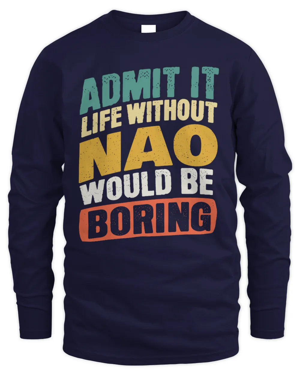 NAO TP88-K4-229
Personalized Funny Quote Apparel “Life Without NAME Would Be Boring” - Men's Long Sleeved T-Shirt - Navy