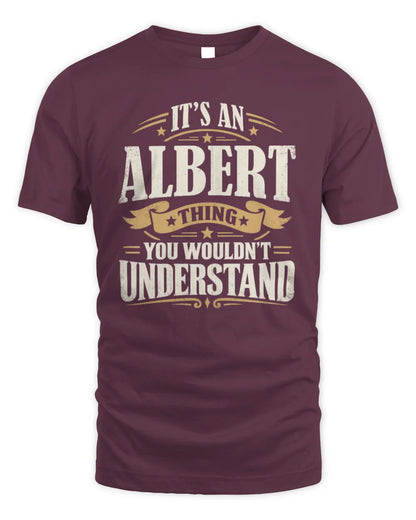 ALBERT P08 TH51 - Personalized “It’s a/an [NAME] Thing – You Wouldn’t Understand” Shirt - Unisex Standard T-Shirt - Maroon