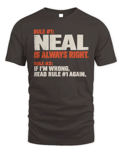NEAL NP1-H006 
Always Right Personalized Name T-Shirt – Funny Custom Name Shirt - Unisex Standard T-Shirt - Dark Chocolate