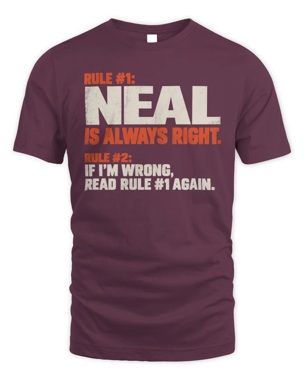 NEAL NP1-H006 
Always Right Personalized Name T-Shirt – Funny Custom Name Shirt - Unisex Standard T-Shirt - Maroon