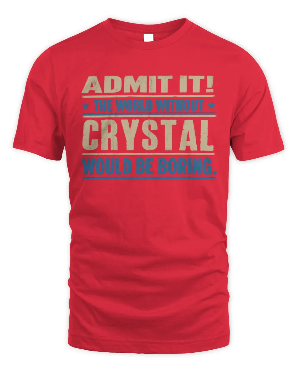 CRYSTAL TP68-K2-968 – Personalized Funny Quote Apparel “The World Without NAME Would Be Boring” - Unisex Standard T-Shirt - Red