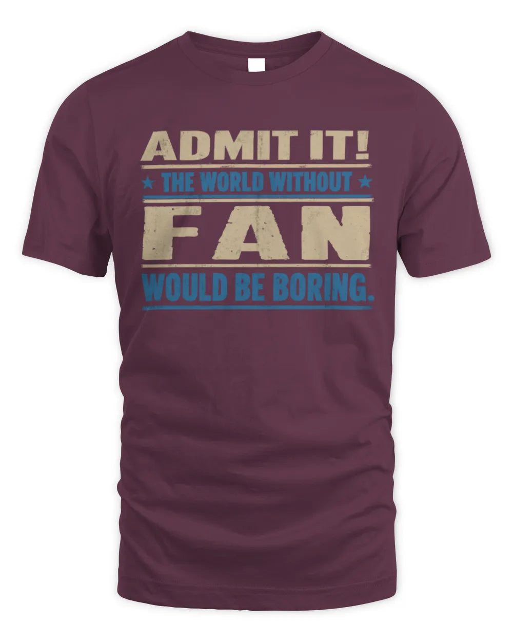FAN TP68-K2-968 – Personalized Funny Quote Apparel “The World Without NAME Would Be Boring” - Unisex Standard T-Shirt - Maroon