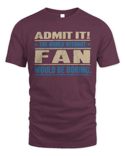 FAN TP68-K2-968 – Personalized Funny Quote Apparel “The World Without NAME Would Be Boring” - Unisex Standard T-Shirt - Maroon
