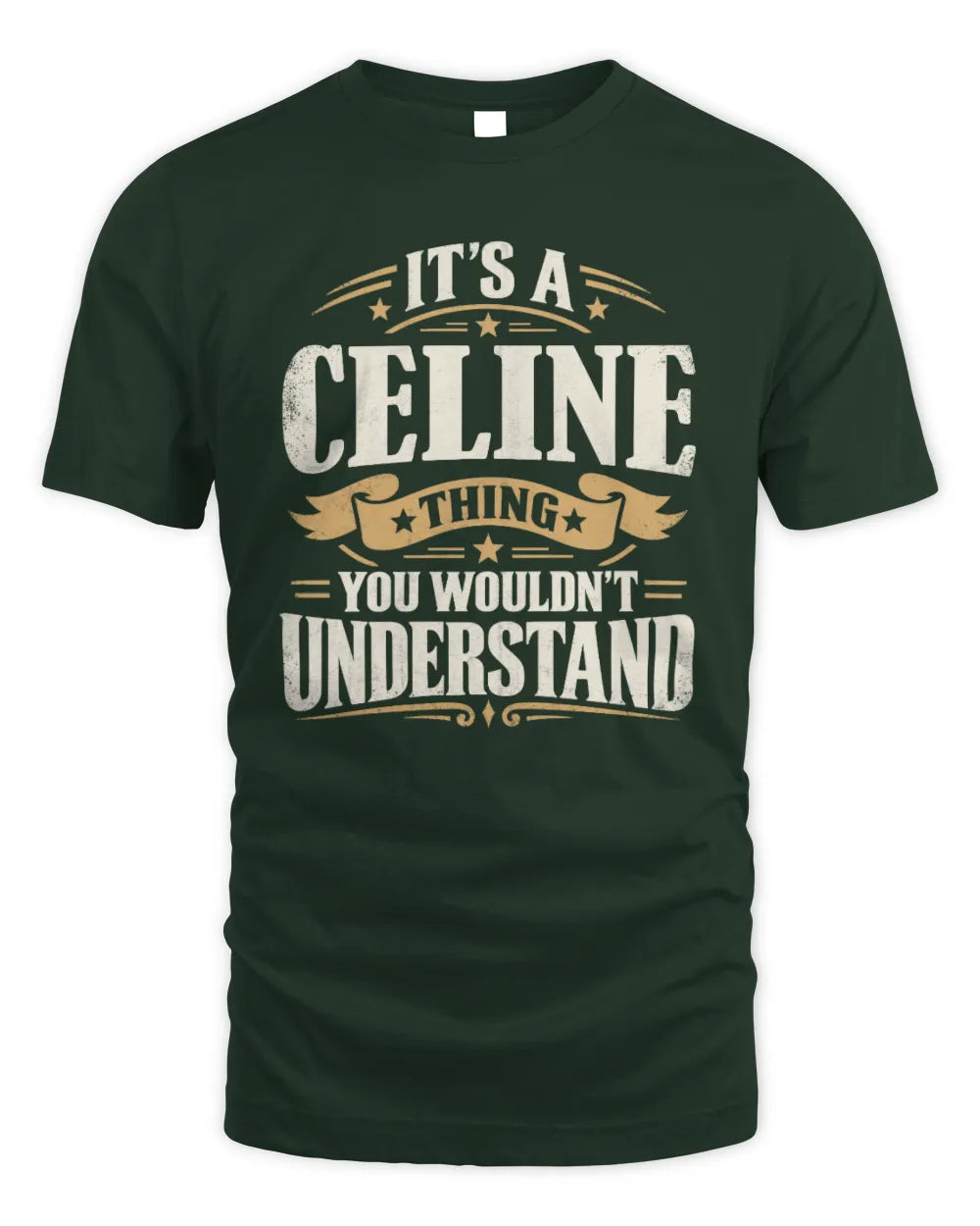 CELINE P08 TH51 - Personalized “It’s a/an [NAME] Thing – You Wouldn’t Understand” Shirt - Unisex Standard T-Shirt - Forest Green