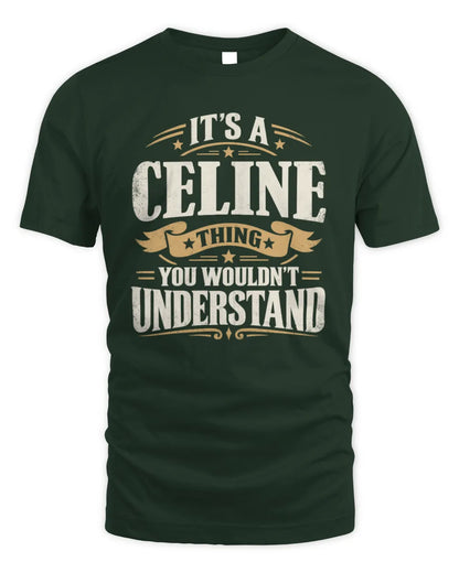 CELINE P08 TH51 - Personalized “It’s a/an [NAME] Thing – You Wouldn’t Understand” Shirt - Unisex Standard T-Shirt - Forest Green