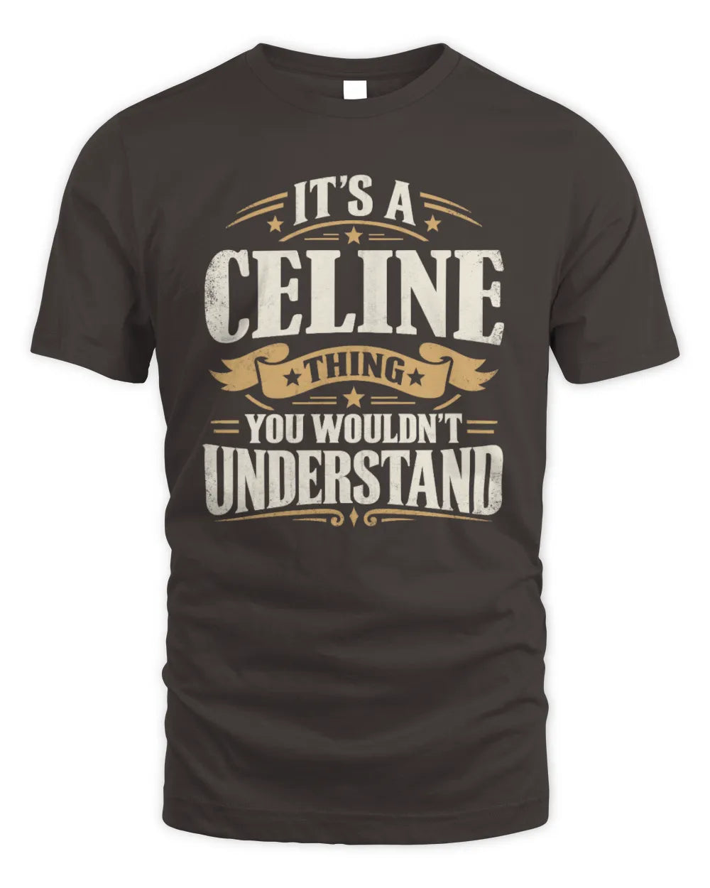 CELINE P08 TH51 - Personalized “It’s a/an [NAME] Thing – You Wouldn’t Understand” Shirt - Unisex Standard T-Shirt - Dark Chocolate