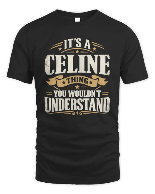 CELINE P08 TH51 - Personalized “It’s a/an [NAME] Thing – You Wouldn’t Understand” Shirt