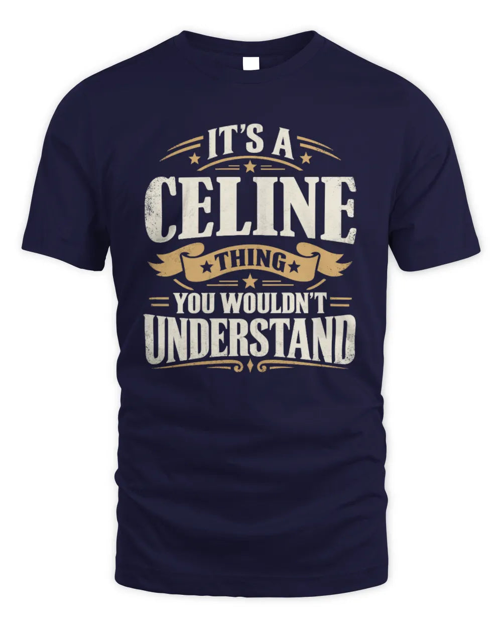 CELINE P08 TH51 - Personalized “It’s a/an [NAME] Thing – You Wouldn’t Understand” Shirt - Unisex Standard T-Shirt - Navy