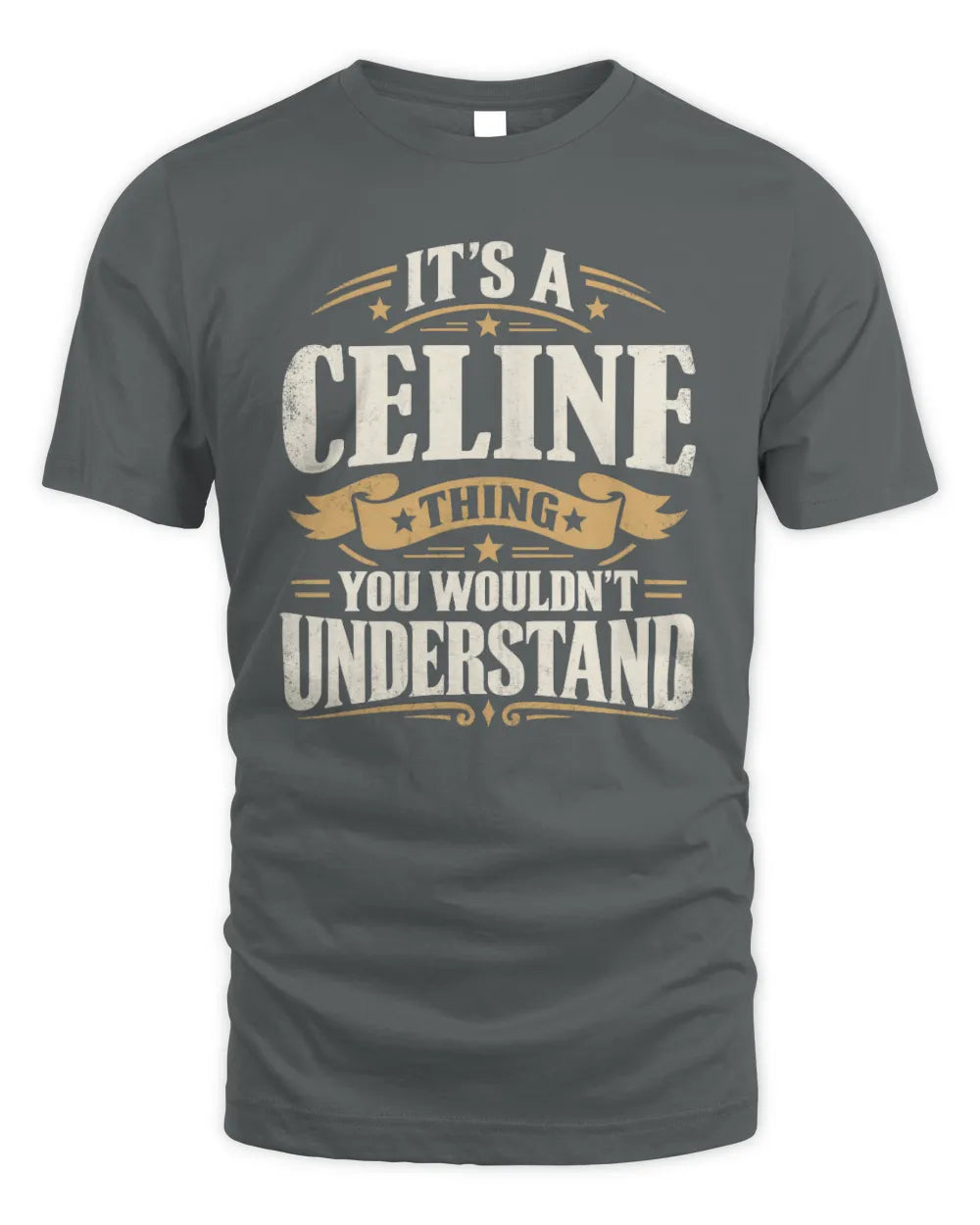 CELINE P08 TH51 - Personalized “It’s a/an [NAME] Thing – You Wouldn’t Understand” Shirt - Unisex Standard T-Shirt - Charcoal