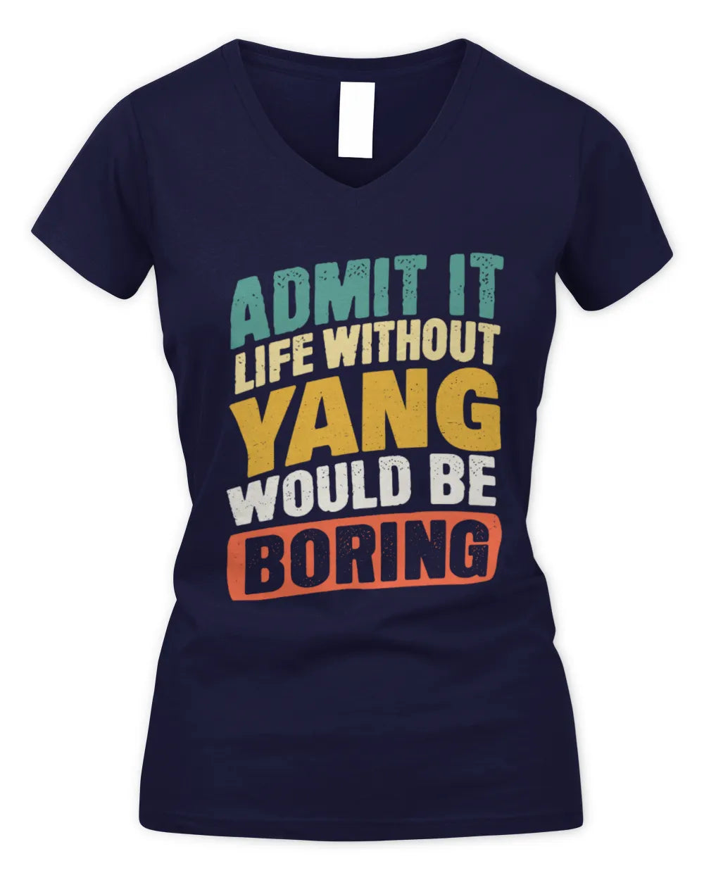 YANG TP88-K4-229
Personalized Funny Quote Apparel “Life Without NAME Would Be Boring” - Women's V-Neck T-Shirt - Navy