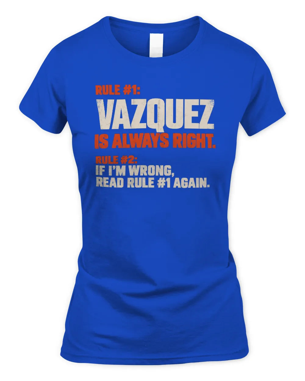 VAZQUEZ NP1-H006 - Always Right Personalized Name T-Shirt – Funny Custom Name Shirt - Women's Standard T-Shirt - Royal